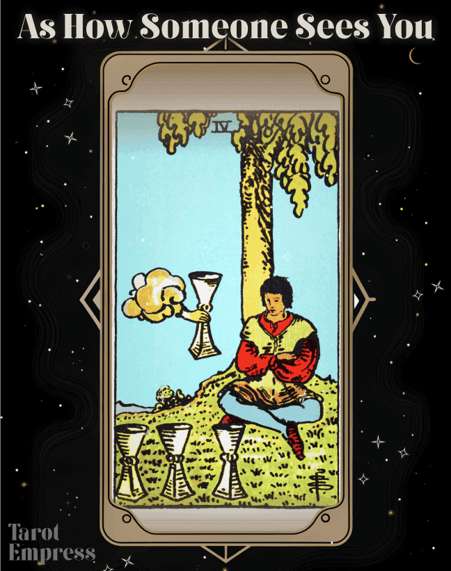 Four of Cups as How Someone Sees You