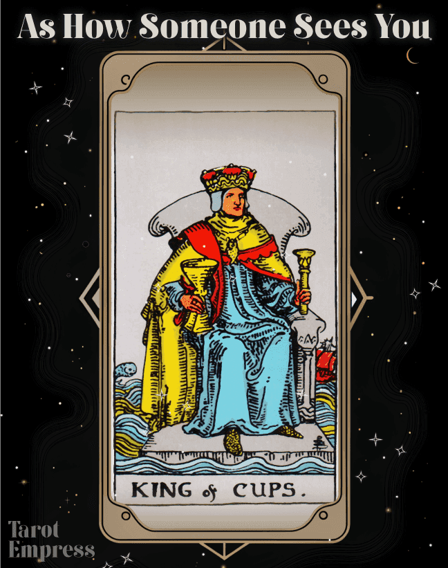 King of Cups as How Someone Sees You