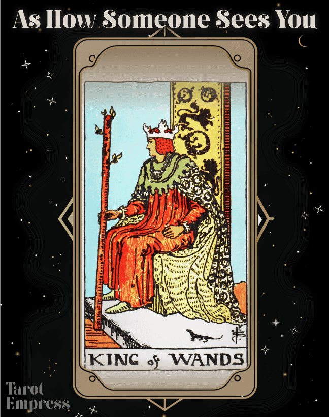 King of Wands as How Someone Sees You