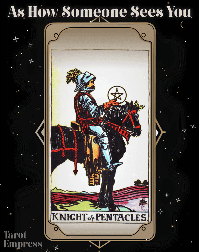 Knight of Pentacles as How Someone Sees You