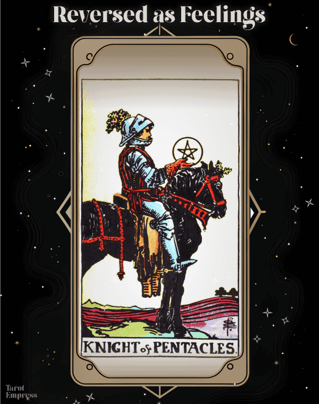 The Knight of Pentacles Reversed as Feelings