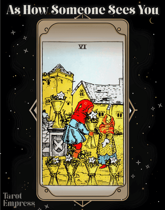 Six of Cups as How Someone Sees You
