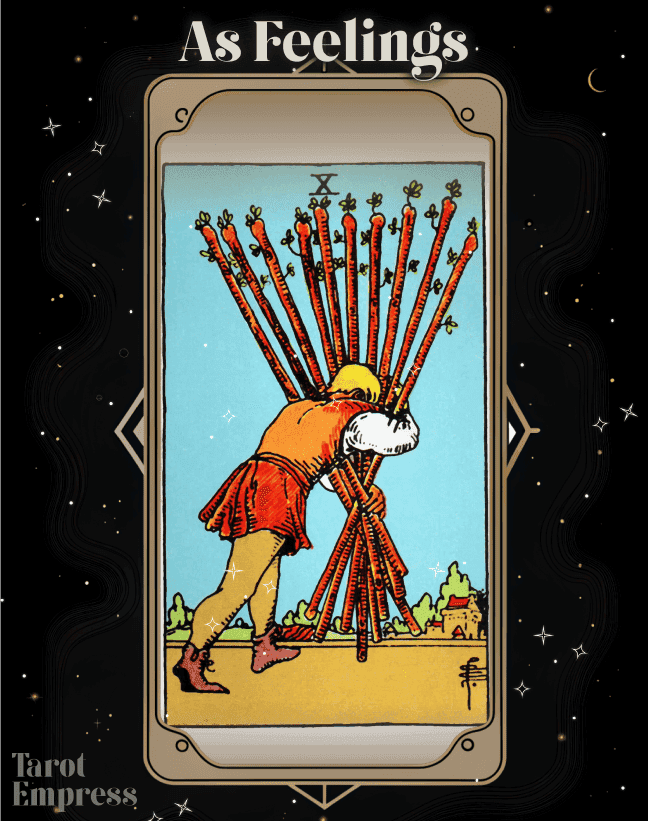 10 of Wands as Feelings