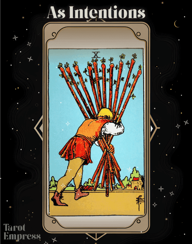 Ten of Wands as Intentions
